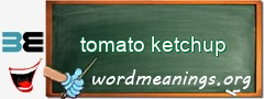 WordMeaning blackboard for tomato ketchup